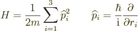 \begin{displaymath}
H = \frac 1{2m}\sum_{i=1}^3 {\widehat p}_i^2
\qquad
{\widehat p}_i = \frac{\hbar}{{\rm i}}\frac{\partial}{\partial r_i}
\end{displaymath}