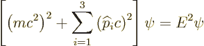 \begin{displaymath}
\left[
\left(m c^2\right)^2 + \sum_{i=1}^3 \left({\widehat p}_i c\right)^2
\right]\psi
=E^2\psi
\end{displaymath}