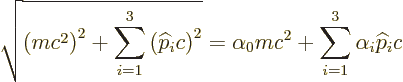 \begin{displaymath}
\sqrt{\left(m c^2\right)^2 + \sum_{i=1}^3 \left({\widehat p...
...2}
= \alpha_0 mc^2 + \sum_{i=1}^3 \alpha_i {\widehat p}_i c %
\end{displaymath}