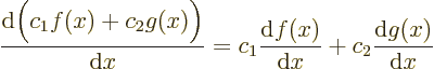 \begin{displaymath}
\frac{{\rm d}\Big( c_1 f(x) + c_2 g(x)\Big)}{{\rm d}x} =
c...
...frac{{\rm d}f(x)}{{\rm d}x} + c_2 \frac{{\rm d}g(x)}{{\rm d}x}
\end{displaymath}