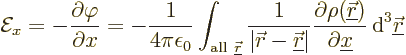 \begin{displaymath}
{\cal E}_x = - \frac{\partial \varphi}{\partial x}
= - \fr...
...partial {\underline x}}
{\,\rm d}^3{\underline{\skew0\vec r}}
\end{displaymath}