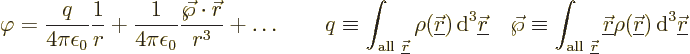 \begin{displaymath}
\varphi = \frac{q}{4\pi\epsilon_0} \frac{1}{r}
+ \frac{1}{...
...derline{\skew0\vec r}}){\,\rm d}^3{\underline{\skew0\vec r}} %
\end{displaymath}