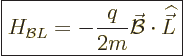 \begin{displaymath}
\fbox{$\displaystyle
H_{{\cal B}L} = - \frac{q}{2m} \skew2\vec{\cal B}\cdot{\skew 4\widehat{\vec L}}
$} %
\end{displaymath}