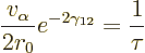 \begin{displaymath}
\frac{v_\alpha}{2r_0} e^{-2\gamma_{12}} = \frac{1}{\tau}
\end{displaymath}