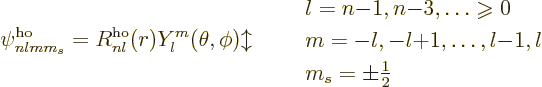 \begin{displaymath}
\psi_{nlmm_s}^{\rm ho} = R_{nl}^{\rm ho}(r) Y_l^m(\theta,\p...
...s, l{-}1, l \\
m_s=\pm{\textstyle\frac{1}{2}}
\end{array} %
\end{displaymath}