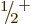 $\leavevmode \kern.03em\raise.7ex\hbox{\the\scriptfont0 1}\kern-.2em
/\kern-.21em\lower.56ex\hbox{\the\scriptfont0 2}\kern.05em\kern-.05em\rule{0pt}{8pt}^{+}$