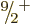 $\leavevmode \kern.03em\raise.7ex\hbox{\the\scriptfont0 9}\kern-.2em
/\kern-.21em\lower.56ex\hbox{\the\scriptfont0 2}\kern.05em\kern-.05em\rule{0pt}{8pt}^{+}$