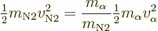 \begin{displaymath}
{\textstyle\frac{1}{2}} m_{\rm N2}v^2_{\rm N2}
= \frac {m_\alpha}{m_{\rm N2}}{\textstyle\frac{1}{2}} m_\alpha v^2_\alpha
\end{displaymath}