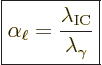 \begin{displaymath}
\fbox{$\displaystyle
\alpha_\ell = \frac{\lambda_{\rm IC}}{\lambda_\gamma}
$} %
\end{displaymath}