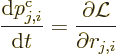 \begin{displaymath}
\frac{{\rm d}p^{\rm {c}}_{j,i}}{{\rm d}t} = \frac{\partial{\cal L}}{\partial r_{j,i}}
\end{displaymath}