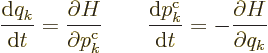 \begin{displaymath}
\frac{{\rm d}q_k}{{\rm d}t} = \frac{\partial H}{\partial p^...
...d}p^{\rm {c}}_k}{{\rm d}t} = - \frac{\partial H}{\partial q_k}
\end{displaymath}