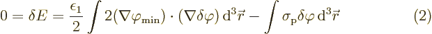 $\parbox{400pt}{\hspace{11pt}\hfill$\displaystyle
0 = \delta E = \frac{\epsilon...
... r}
- \int \sigma_{\rm{p}} \delta\varphi{\,\rm d}^3{\skew0\vec r}
$\hfill(2)}$