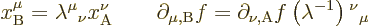 \begin{displaymath}
x^\mu_{\rm {B}} = \lambda{}^\mu{}_\nu x^\nu_{\rm {A}}
\qqu...
...\partial_{\nu,\rm {A}} f \left(\lambda^{-1}\right){}^\nu{}_\mu
\end{displaymath}