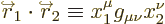 \begin{displaymath}
\kern-1pt{\buildrel\raisebox{-1.5pt}[0pt][0pt]
{\hbox{\hspa...
...0pt}}}\over r}
\kern-1.3pt_2 \equiv x_1^\mu g_{\mu\nu} x_2^\nu
\end{displaymath}