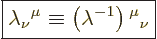 \begin{displaymath}
\fbox{$\displaystyle
\lambda{}_\nu{}^\mu \equiv \left(\lambda^{-1}\right){}^\mu{}_\nu
$}
\end{displaymath}