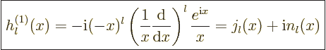 \begin{displaymath}
\fbox{$\displaystyle
h_l^{(1)}(x) = - {\rm i}(-x)^l\left(\...
...\right)^l
\frac{e^{{\rm i}x}}{x} = j_l(x)+{\rm i}n_l(x)
$} %
\end{displaymath}