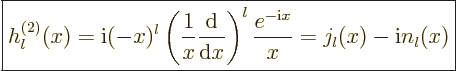 \begin{displaymath}
\fbox{$\displaystyle
h_l^{(2)}(x) = {\rm i}(-x)^l \left(\f...
...right)^l
\frac{e^{-{\rm i}x}}{x} = j_l(x)-{\rm i}n_l(x)
$} %
\end{displaymath}