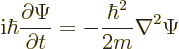 \begin{displaymath}
{\rm i}\hbar \frac{\partial\Psi}{\partial t} = -\frac{\hbar^2}{2m} \nabla^2 \Psi
\end{displaymath}