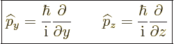 \begin{displaymath}
\fbox{$\displaystyle
{\widehat p}_y = \frac{\hbar}{{\rm i}...
...t p}_z = \frac{\hbar}{{\rm i}} \frac{\partial}{\partial z}
$}
\end{displaymath}