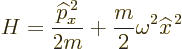 \begin{displaymath}
H = \frac{{\widehat p}_x^{\,2}}{2 m} + \frac{m}{2} \omega^2 {\widehat x}^{\,2}
\end{displaymath}