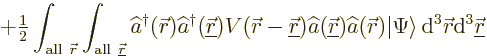 $\displaystyle +
{\textstyle\frac{1}{2}} \int_{{\rm all\ }{\skew0\vec r}}\int_{{...
...si\right\rangle}
{\,\rm d}^3{\skew0\vec r}{\rm d}^3{\underline{\skew0\vec r}}%
$