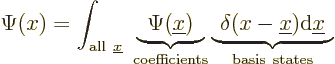 \begin{displaymath}
\Psi(x) =
\int_{{\rm all\ }{\underline x}}
\;
\underbrac...
...\underline x}){\rm d}{\underline x}$}}
_{{\rm basis\ states}}
\end{displaymath}