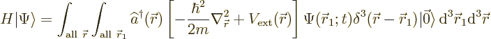 \begin{displaymath}
H {\left\vert\Psi\right\rangle} =
\int_{{\rm all\ }{\skew0...
...c 0\rangle
{\,\rm d}^3{\skew0\vec r}_1{\rm d}^3{\skew0\vec r}
\end{displaymath}