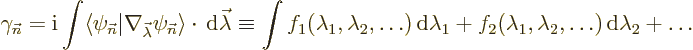 \begin{displaymath}
\gamma_{\vec n}= {\rm i}\int
\langle\psi_{\vec n}\vert\nab...
...+
f_2(\lambda_1,\lambda_2,\ldots) {\,\rm d}\lambda_2 + \ldots
\end{displaymath}