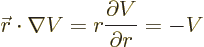 \begin{displaymath}
{\skew0\vec r}\cdot\nabla V = r \frac{\partial V}{\partial r} = - V
\end{displaymath}