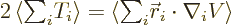 \begin{displaymath}
2 \left\langle{{\textstyle\sum_i} T_i}\right\rangle = \left...
...extstyle\sum_i} {\skew0\vec r}_i\cdot\nabla_i V}\right\rangle
\end{displaymath}