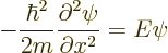 \begin{displaymath}
- \frac{\hbar^2}{2m} \frac{\partial^2\psi}{\partial x^2}
= E \psi %
\end{displaymath}