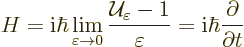 \begin{displaymath}
H = {\rm i}\hbar \lim_{\varepsilon\to0}\frac{{\cal U}_\vare...
... - 1}{\varepsilon}
= {\rm i}\hbar \frac{\partial}{\partial t}
\end{displaymath}