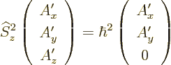 \begin{displaymath}
{\widehat S}_z^2 \left(\begin{array}{c} A_x' \\ A_y' \\ A_z...
...2
\left(\begin{array}{c} A_x' \\ A_y' \\ 0 \end{array}\right)
\end{displaymath}