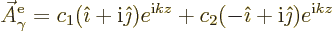 \begin{displaymath}
\skew3\vec A_\gamma^{\rm {e}} = c_1 ({\hat\imath}+{\rm i}{\...
...k z}
+ c_2 (-{\hat\imath}+{\rm i}{\hat\jmath}) e^{{\rm i}k z}
\end{displaymath}