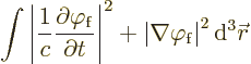 \begin{displaymath}
\int \left\vert\frac{1}{c}\frac{\partial\varphi_{\rm {f}}}{...
...rt\nabla\varphi_{\rm {f}}\right\vert^2 {\rm d}^3{\skew0\vec r}
\end{displaymath}