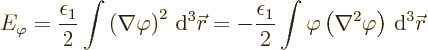 \begin{displaymath}
E_\varphi
= \frac{\epsilon_1}{2}\int \left(\nabla\varphi\r...
...arphi\left(\nabla^2\varphi\right)
{\,\rm d}^3{\skew0\vec r} %
\end{displaymath}