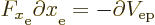 \begin{displaymath}
F_x\strut_{\rm {e}} \partial x\strut_{\rm {e}} = - \partial V_{\rm {ep}}
\end{displaymath}