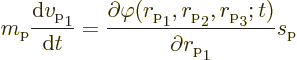 \begin{displaymath}
m_{\rm {p}} \frac{{\rm d}v_{\rm {p}}\strut_1}{{\rm d}t} =
...
...{p}}\strut_3;t)}
{\partial r_{\rm {p}}\strut_1} s_{\rm {p}} %
\end{displaymath}