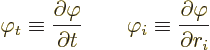 \begin{displaymath}
\varphi_t \equiv \frac{\partial\varphi}{\partial t}
\qquad
\varphi_i \equiv \frac{\partial\varphi}{\partial r_i}
\end{displaymath}