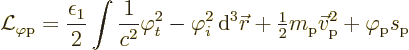 \begin{displaymath}
\Lag_{\varphi\rm {p}} = \frac{\epsilon_1}{2}
\int \frac{1}...
...}}m_{\rm {p}}\vec v_{\rm {p}}^2 + \varphi_{\rm {p}}s_{\rm {p}}
\end{displaymath}