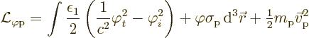 \begin{displaymath}
\Lag_{\varphi\rm {p}} = \int \frac{\epsilon_1}{2}\left(
\f...
...c r}+ {\textstyle\frac{1}{2}} m_{\rm {p}} \vec v_{\rm {p}}^2 %
\end{displaymath}