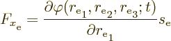 \begin{displaymath}
F_x\strut_{\rm {e}} =
\frac
{\partial\varphi(r_{\rm {e}}\...
...{e}}\strut_3;t)}
{\partial r_{\rm {e}}\strut_1} s_{\rm {e}} %
\end{displaymath}