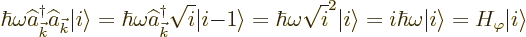 \begin{displaymath}
\hbar\omega \widehat a^\dagger _{\vec k}\widehat a_{\vec k}...
...\vert i\right\rangle}
= H_\varphi {\left\vert i\right\rangle}
\end{displaymath}