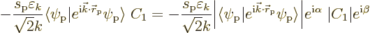 \begin{displaymath}
- \frac{s_{\rm {p}}\varepsilon_k}{\sqrt{2} k}
{\left\langl...
... \Big\vert e^{{\rm i}\alpha}\; \vert C_1\vert e^{{\rm i}\beta}
\end{displaymath}