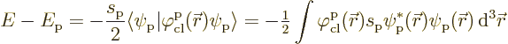 \begin{displaymath}
E - E_{\rm {p}} =
- \frac{s_{\rm {p}}}{2}
{\left\langle\p...
...ec r})\psi_{\rm {p}}({\skew0\vec r}) {\,\rm d}^3{\skew0\vec r}
\end{displaymath}