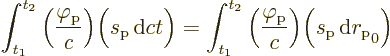 \begin{displaymath}
\int_{t_1}^{t_2} \Big(\frac{\varphi_{\rm {p}}}{c}\Big)
\Bi...
...}}{c}\Big)
\Big(s_{\rm {p}} {\,\rm d}r_{\rm {p}}\strut_0\Big)
\end{displaymath}