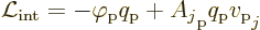 \begin{displaymath}
\Lag_{\rm int} = -\varphi_{\rm {p}} q_{\rm {p}}
+ A_j\strut_{\rm {p}} q_{\rm {p}} v_{\rm {p}}\strut_j
\end{displaymath}