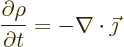 \begin{displaymath}
\frac{\partial\rho}{\partial t} = - \nabla\cdot\vec\jmath
\end{displaymath}