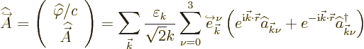 \begin{displaymath}
\widehat{\buildrel\raisebox{-1.5pt}[0pt][0pt]
{\hbox{\hspac...
...k}\cdot{\skew0\vec r}}\widehat a^\dagger _{{\vec k}\nu}\right)
\end{displaymath}