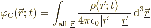 \begin{displaymath}
\varphi_{\rm {C}}({\skew0\vec r};t) = \int_{{\rm all\ }{\un...
...line{\skew0\vec r}}\vert}{\,\rm d}^3{\underline{\skew0\vec r}}
\end{displaymath}